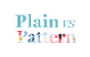 Plain vs Pattern: Which Do You Prefer?